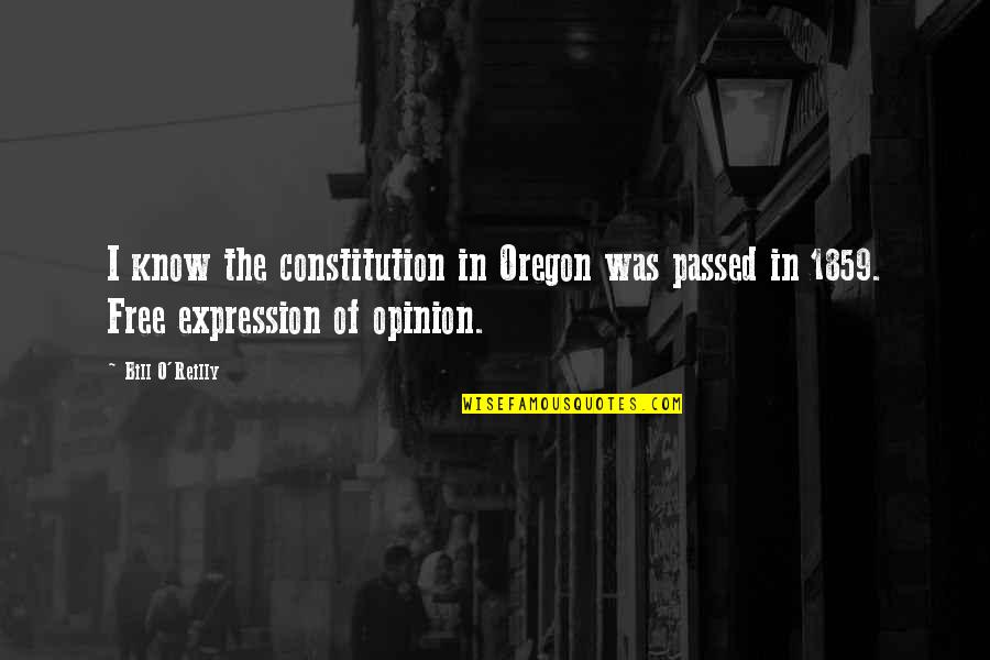 Bill O'hanlon Quotes By Bill O'Reilly: I know the constitution in Oregon was passed