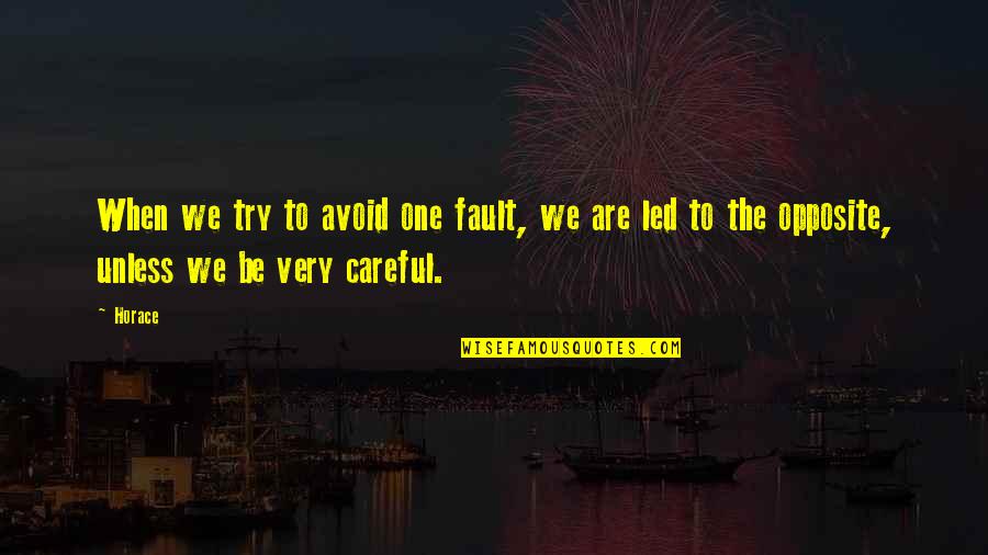 Bill Phillips Quotes By Horace: When we try to avoid one fault, we
