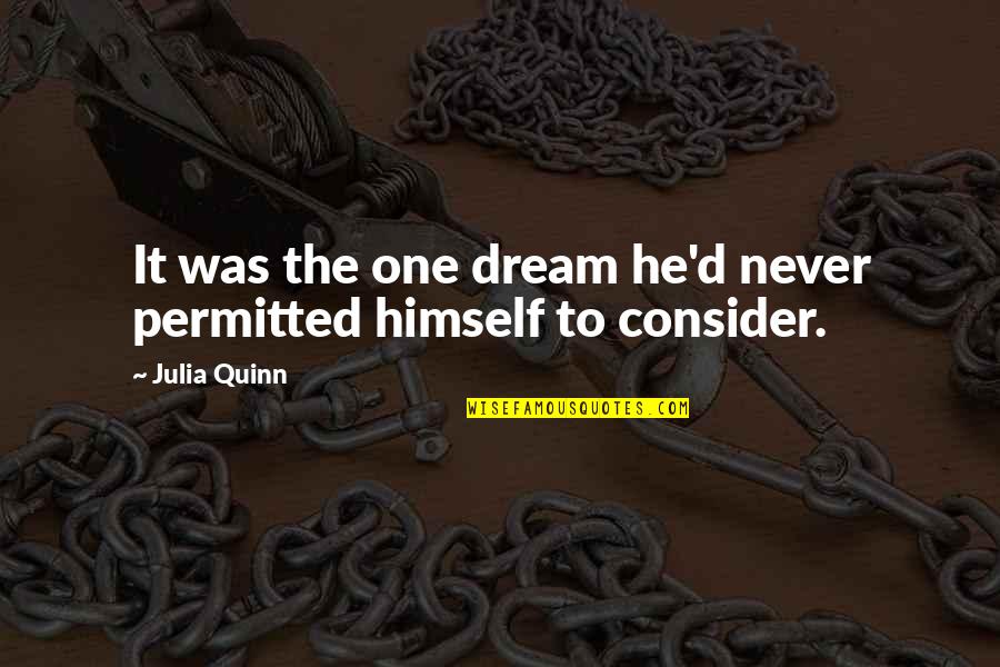 Bill Phillips Quotes By Julia Quinn: It was the one dream he'd never permitted