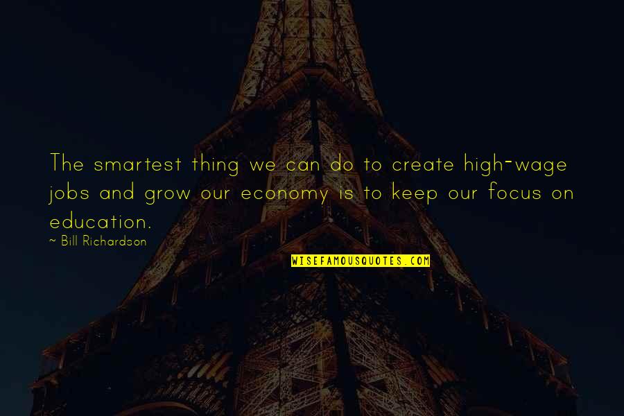 Bill Richardson Quotes By Bill Richardson: The smartest thing we can do to create