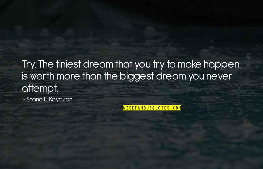 Bill Russell Basketball Quotes By Shane L. Koyczan: Try. The tiniest dream that you try to