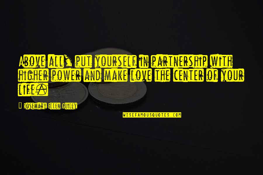 Bill Shank Quotes By Rosemary Ellen Guiley: Above all, put yourself in partnership with higher Bill Shank Quotes By Rosemary Ellen Guiley: Above all, put yourself in partnership with higher