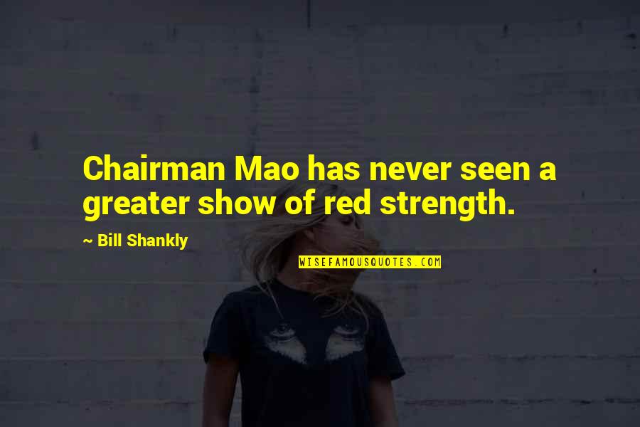 Bill Shankly Quotes By Bill Shankly: Chairman Mao has never seen a greater show