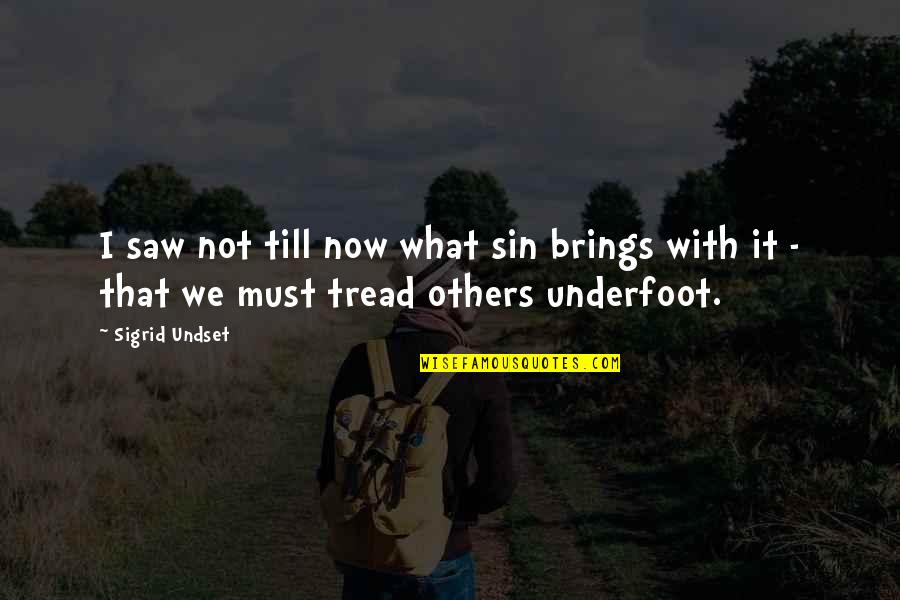 Bill Shields Quotes By Sigrid Undset: I saw not till now what sin brings