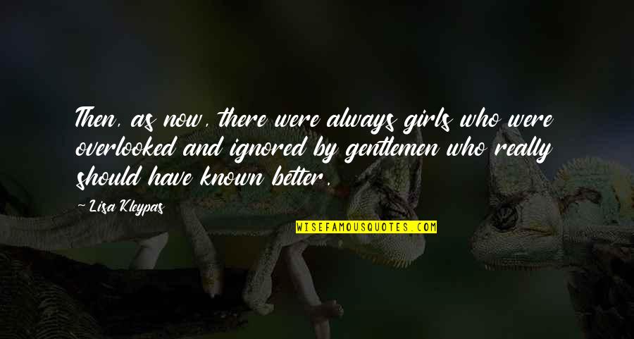 Bill Stephens Quotes By Lisa Kleypas: Then, as now, there were always girls who Bill Stephens Quotes By Lisa Kleypas: Then, as now, there were always girls who
