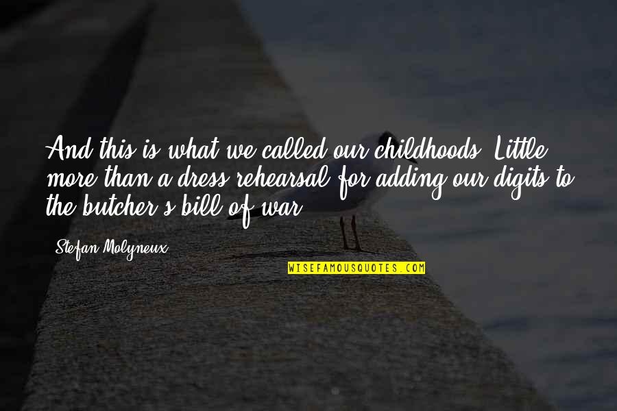 Bill The Butcher Quotes By Stefan Molyneux: And this is what we called our childhoods.