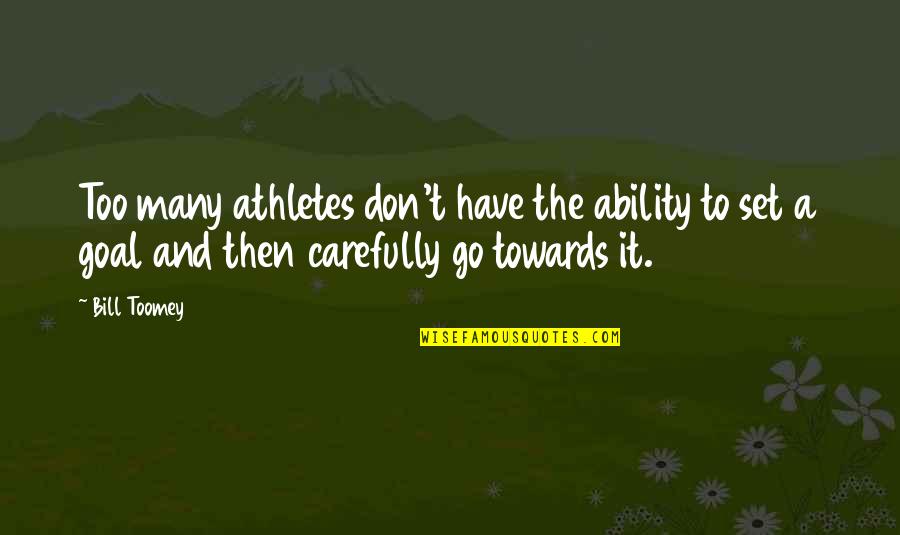 Bill Toomey Quotes By Bill Toomey: Too many athletes don't have the ability to Bill Toomey Quotes By Bill Toomey: Too many athletes don't have the ability to