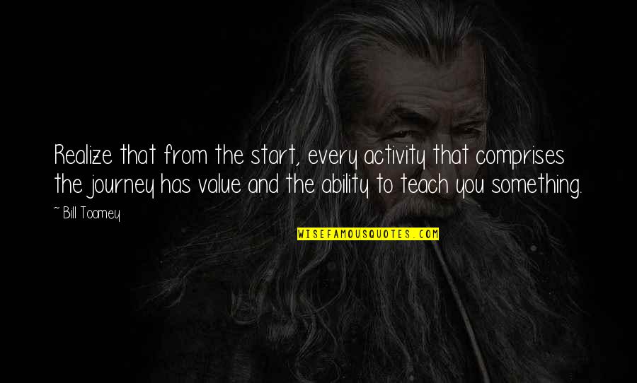 Bill Toomey Quotes By Bill Toomey: Realize that from the start, every activity that Bill Toomey Quotes By Bill Toomey: Realize that from the start, every activity that