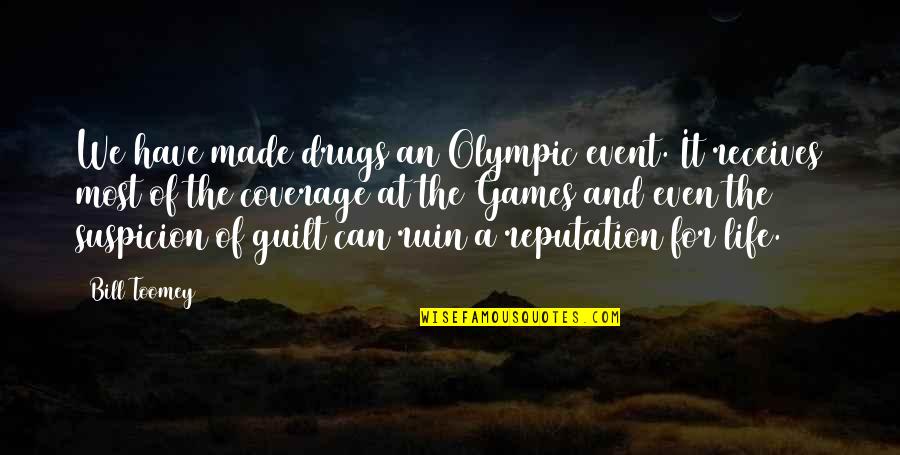 Bill Toomey Quotes By Bill Toomey: We have made drugs an Olympic event. It Bill Toomey Quotes By Bill Toomey: We have made drugs an Olympic event. It