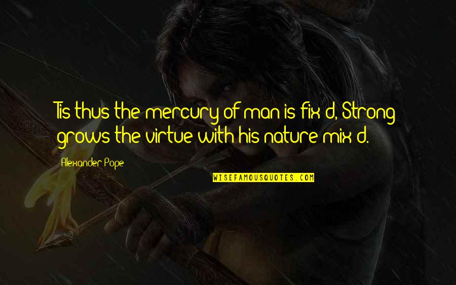 Bill Walsh Score Takes Care Of Itself Quotes By Alexander Pope: Tis thus the mercury of man is fix'd, Bill Walsh Score Takes Care Of Itself Quotes By Alexander Pope: Tis thus the mercury of man is fix'd,