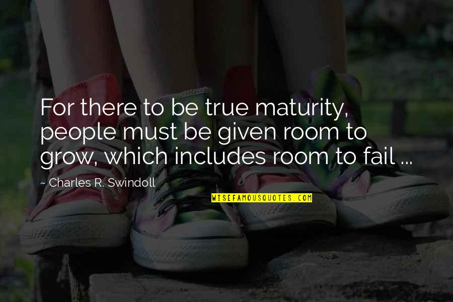 Bill Walters Quotes By Charles R. Swindoll: For there to be true maturity, people must
