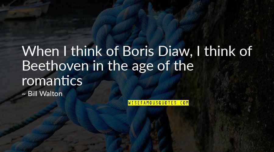Bill Walton Quotes By Bill Walton: When I think of Boris Diaw, I think
