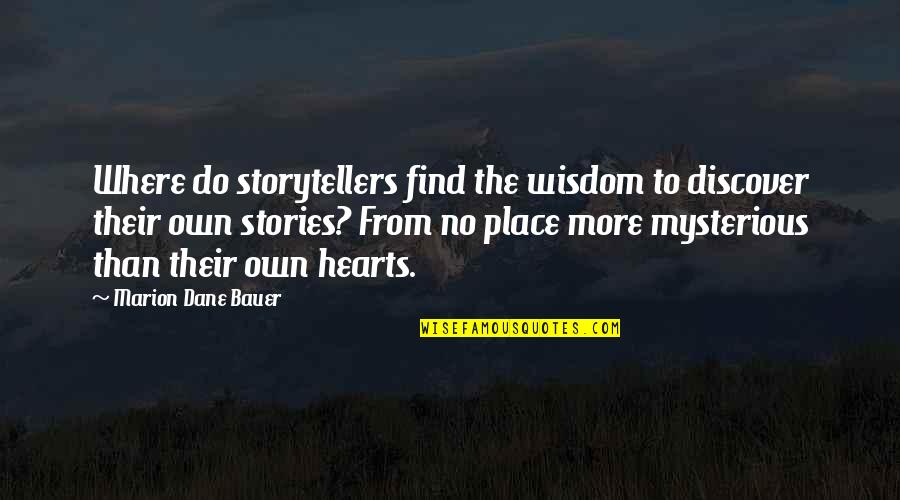 Bill Wennington Quotes By Marion Dane Bauer: Where do storytellers find the wisdom to discover