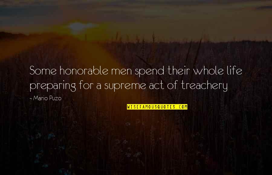 Bill Wiese Quotes By Mario Puzo: Some honorable men spend their whole life preparing