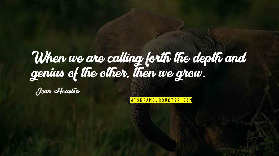 Bill Williamson Rdr2 Quotes By Jean Houston: When we are calling forth the depth and