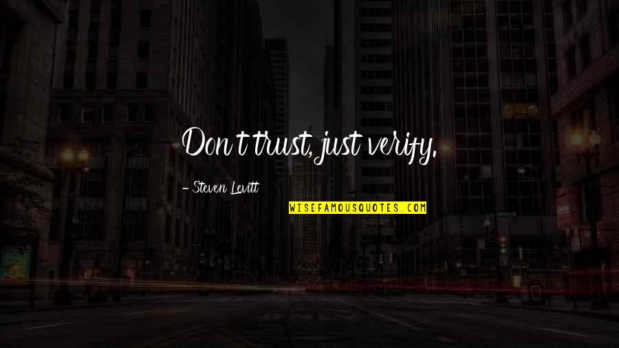 Bill Wilson Quotes By Steven Levitt: Don't trust, just verify.