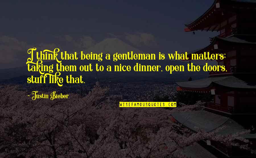 Bill Zanker Quotes By Justin Bieber: I think that being a gentleman is what