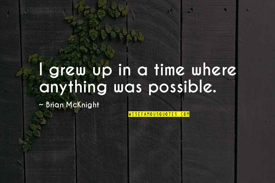 Billable Hour Quotes By Brian McKnight: I grew up in a time where anything