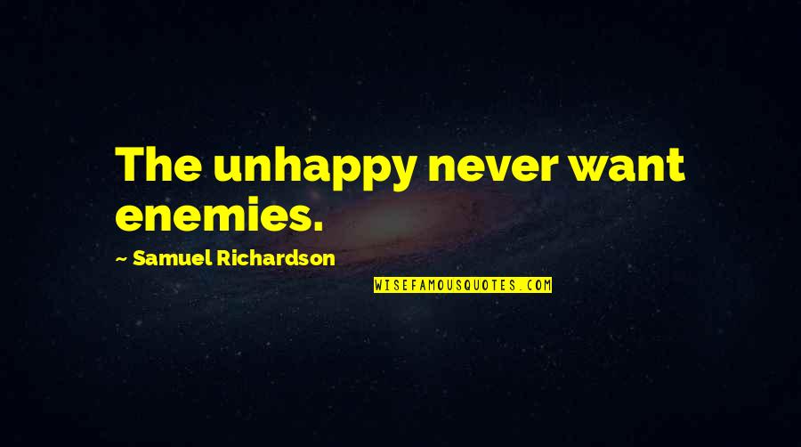 Billala Quotes By Samuel Richardson: The unhappy never want enemies. Billala Quotes By Samuel Richardson: The unhappy never want enemies.