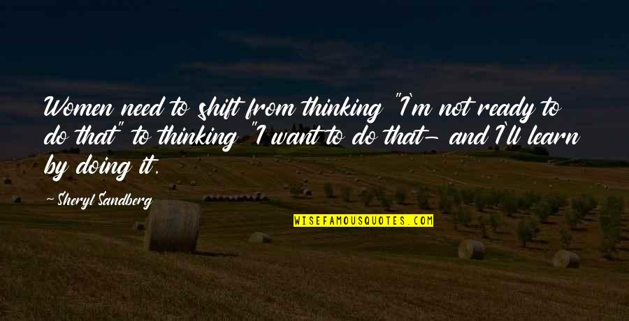 Billary Quotes By Sheryl Sandberg: Women need to shift from thinking "I'm not Billary Quotes By Sheryl Sandberg: Women need to shift from thinking "I'm not