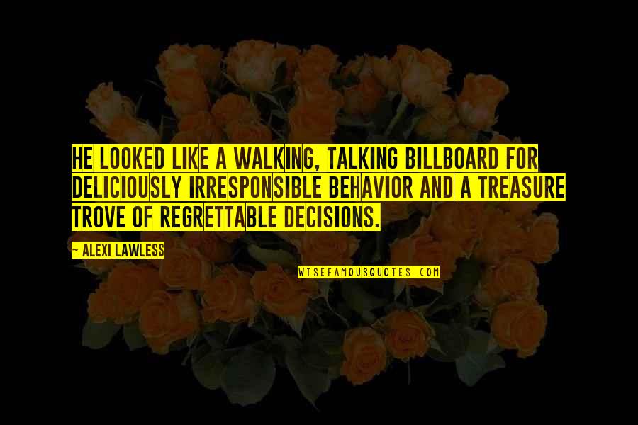Billboard Quotes By Alexi Lawless: He looked like a walking, talking billboard for