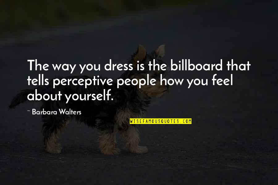 Billboard Quotes By Barbara Walters: The way you dress is the billboard that