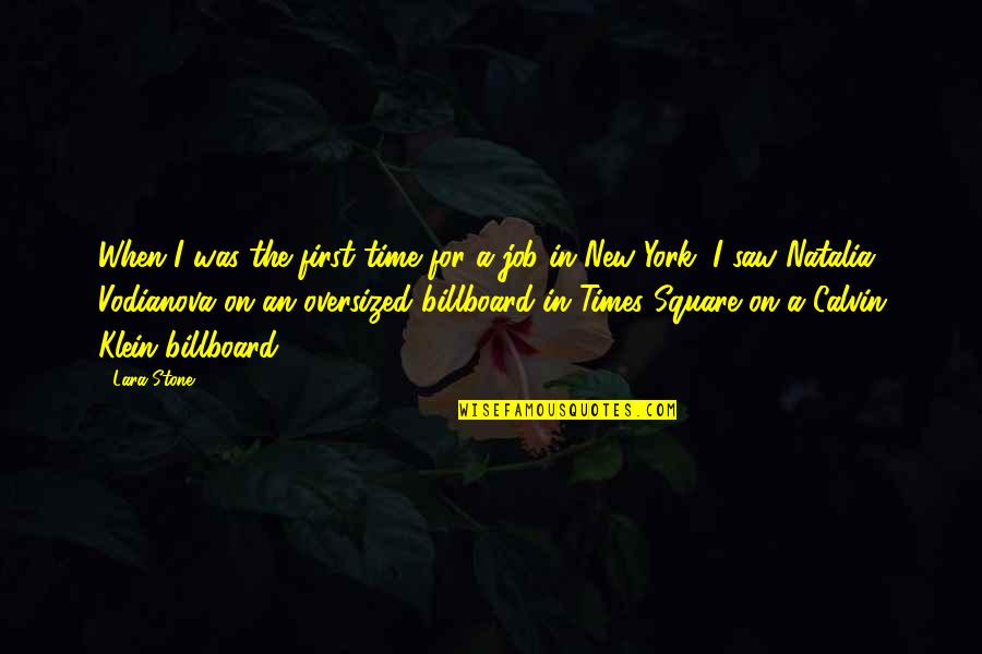 Billboard Quotes By Lara Stone: When I was the first time for a