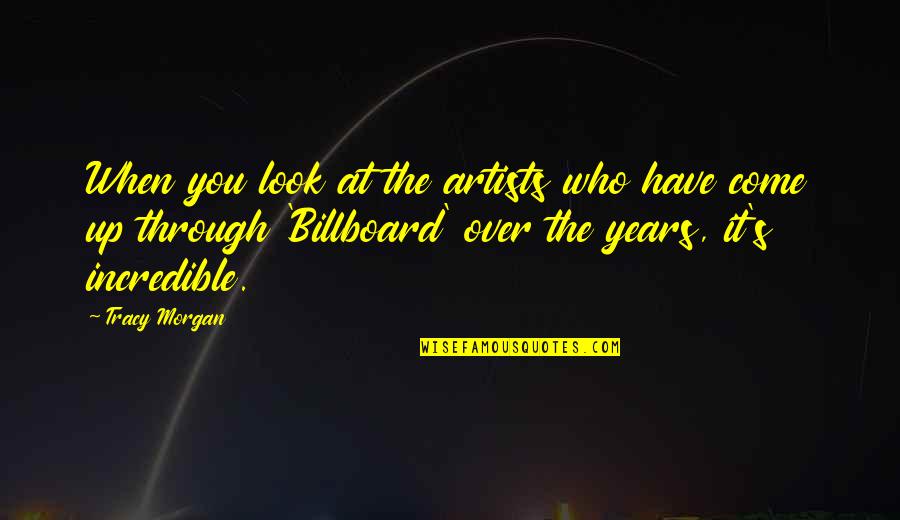 Billboard Quotes By Tracy Morgan: When you look at the artists who have