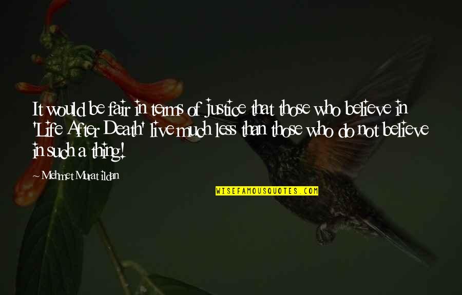 Billdesk Quotes By Mehmet Murat Ildan: It would be fair in terms of justice Billdesk Quotes By Mehmet Murat Ildan: It would be fair in terms of justice