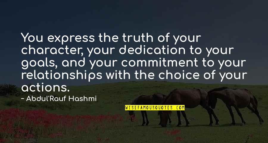 Billed Beanie Quotes By Abdul'Rauf Hashmi: You express the truth of your character, your Billed Beanie Quotes By Abdul'Rauf Hashmi: You express the truth of your character, your