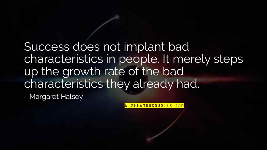 Billeh Bawb Quotes By Margaret Halsey: Success does not implant bad characteristics in people.