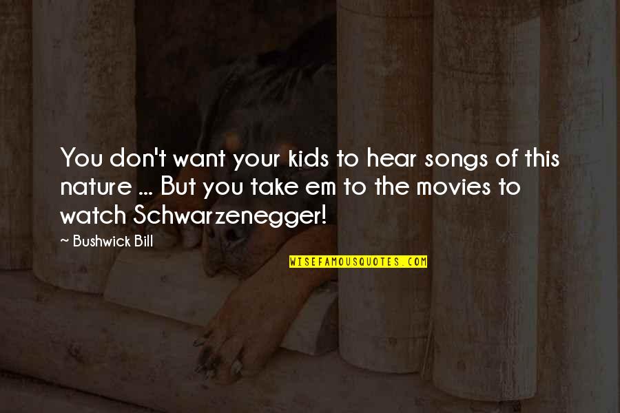 Bill'em Quotes By Bushwick Bill: You don't want your kids to hear songs