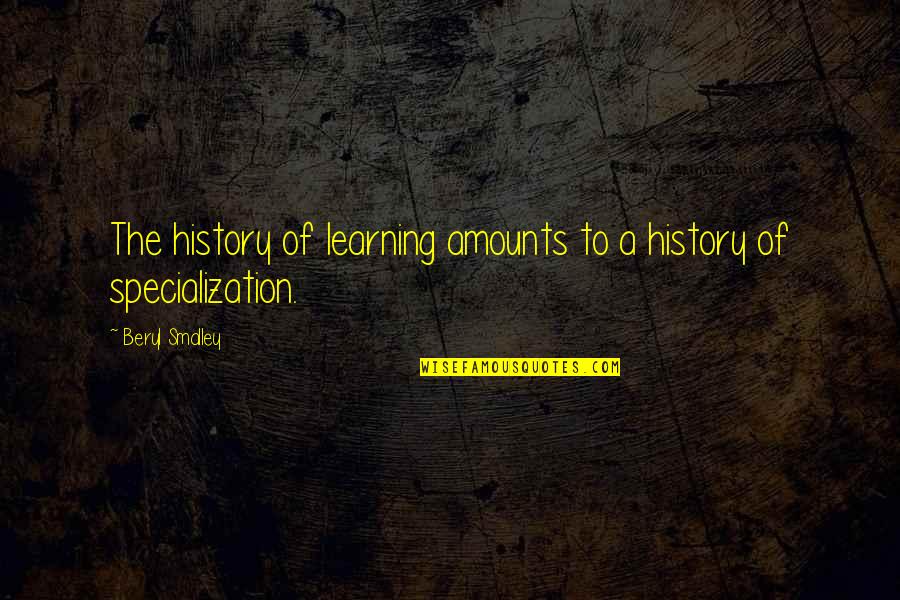 Billema Quotes By Beryl Smalley: The history of learning amounts to a history