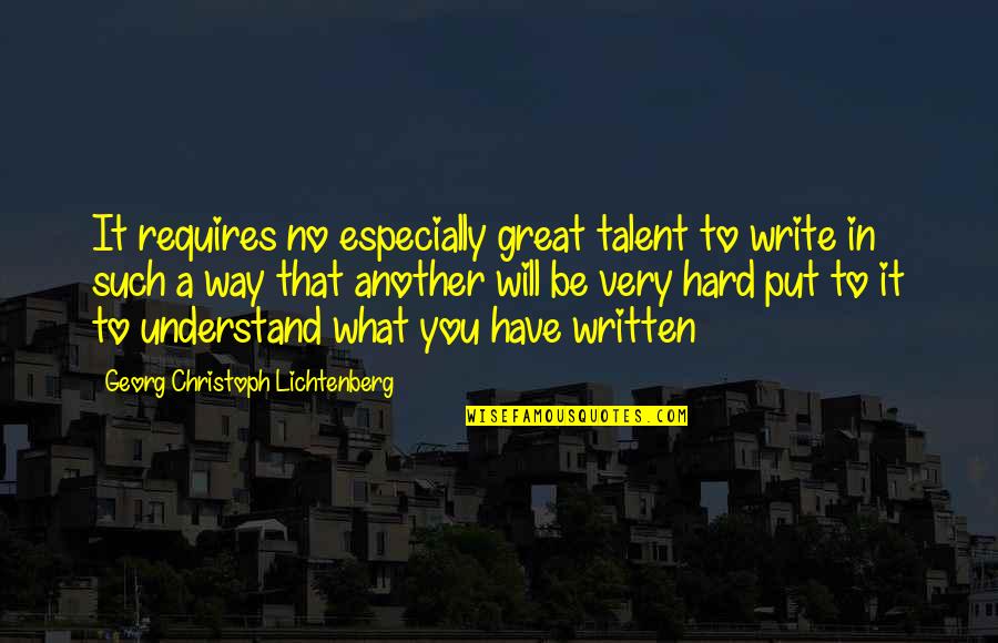 Billema Quotes By Georg Christoph Lichtenberg: It requires no especially great talent to write