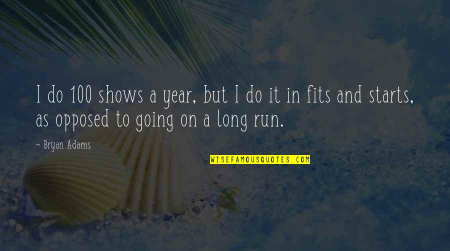 Billfold Quotes By Bryan Adams: I do 100 shows a year, but I