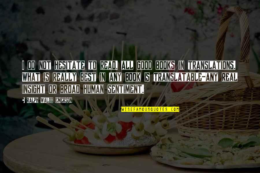 Billfold Quotes By Ralph Waldo Emerson: I do not hesitate to read. all good