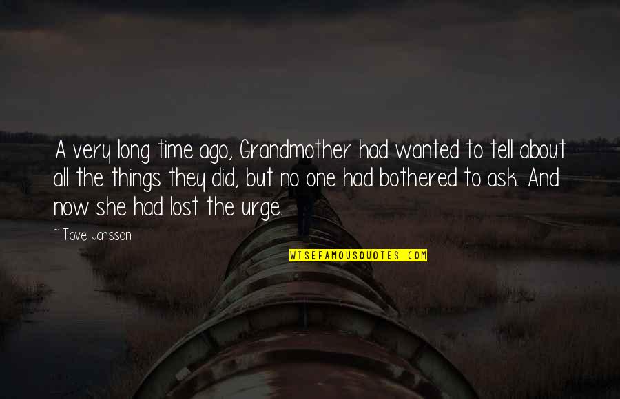 Billfold Quotes By Tove Jansson: A very long time ago, Grandmother had wanted