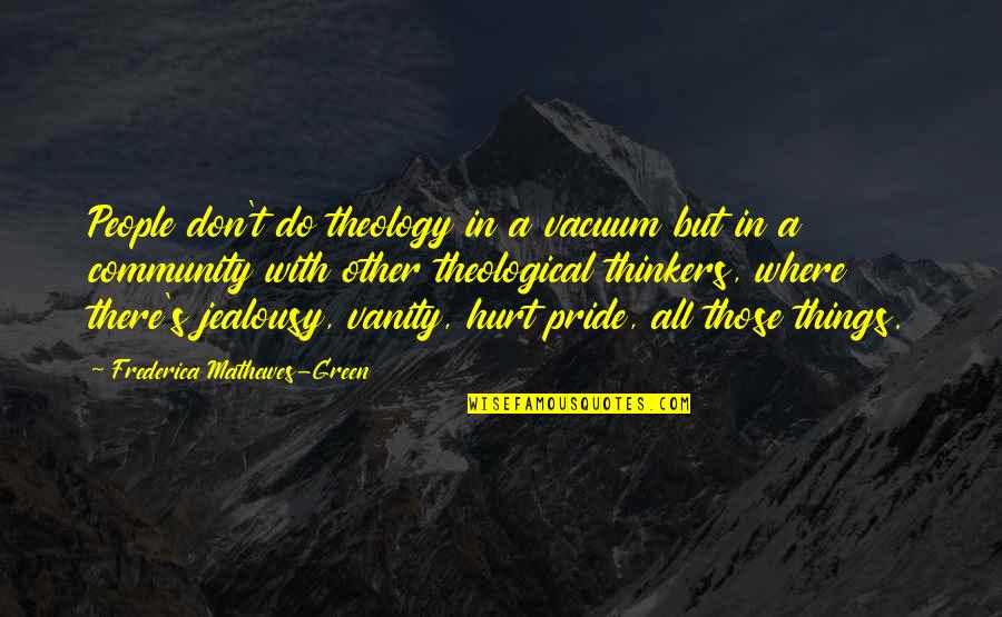 Billgate Quotes By Frederica Mathewes-Green: People don't do theology in a vacuum but Billgate Quotes By Frederica Mathewes-Green: People don't do theology in a vacuum but