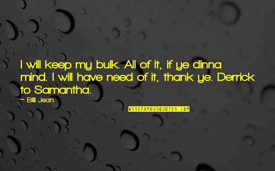 Billi Quotes By Billi Jean: I will keep my bulk. All of it,