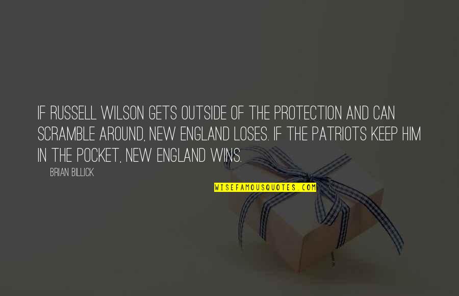 Billick Brian Quotes By Brian Billick: If Russell Wilson gets outside of the protection Billick Brian Quotes By Brian Billick: If Russell Wilson gets outside of the protection