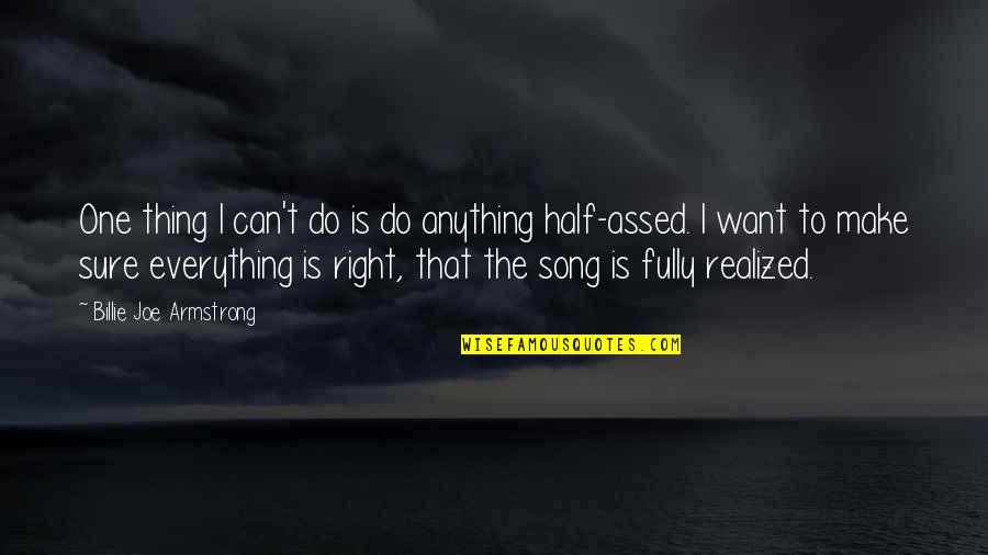 Billie Armstrong Quotes By Billie Joe Armstrong: One thing I can't do is do anything