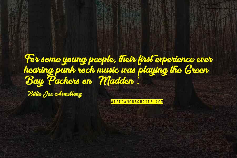 Billie E Quotes By Billie Joe Armstrong: For some young people, their first experience ever Billie E Quotes By Billie Joe Armstrong: For some young people, their first experience ever