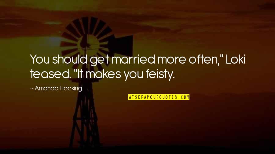 Billie Ellish Lyric Quotes By Amanda Hocking: You should get married more often," Loki teased.