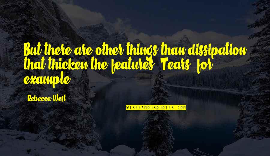Billie Frechette Quotes By Rebecca West: But there are other things than dissipation that