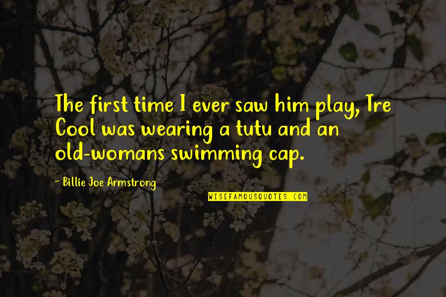 Billie Joe Quotes By Billie Joe Armstrong: The first time I ever saw him play,