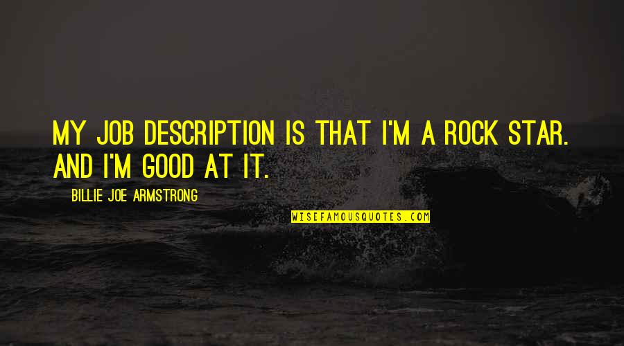 Billie Joe Quotes By Billie Joe Armstrong: My job description is that I'm a rock