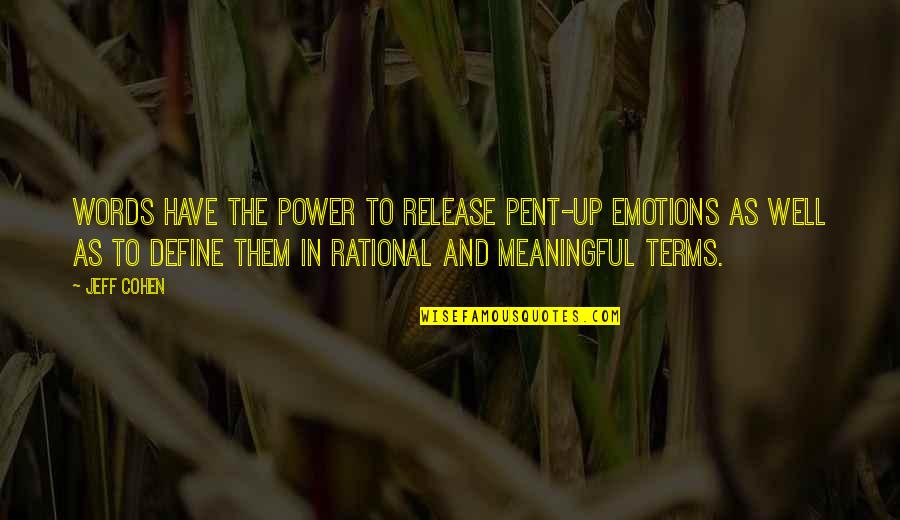 Billiga Quotes By Jeff Cohen: Words have the power to release pent-up emotions