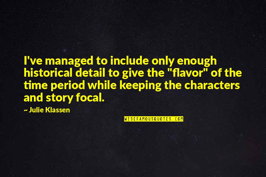 Billiger Quotes By Julie Klassen: I've managed to include only enough historical detail Billiger Quotes By Julie Klassen: I've managed to include only enough historical detail