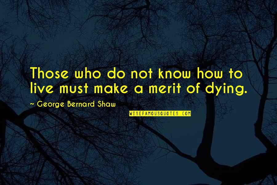 Billing Quotes By George Bernard Shaw: Those who do not know how to live