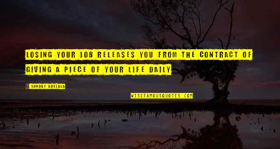 Billinghurst Underhammer Quotes By Sunday Adelaja: Losing your job releases you from the contract Billinghurst Underhammer Quotes By Sunday Adelaja: Losing your job releases you from the contract